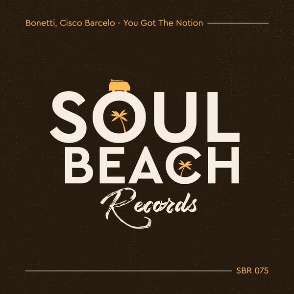 Bonetti & Cisco Barcelo - You Got The Notion / Soul Beach Records
