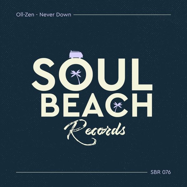 Oll-Zen - Never Down / Soul Beach Records