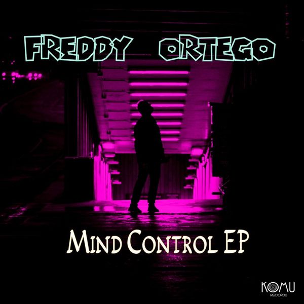 Freddy Ortego - Mind Control EP / KOMU Records