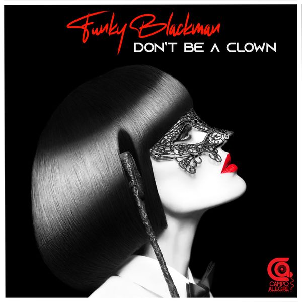 Funky Blackman - Don’t Be A Clown / Campo Alegre Productions