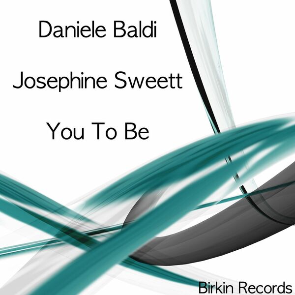 Daniele Baldi & Josephine Sweett - You To Be / Birkin Records