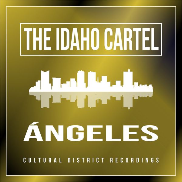 The Idaho Cartel - Ángeles / Cultural District Recordings