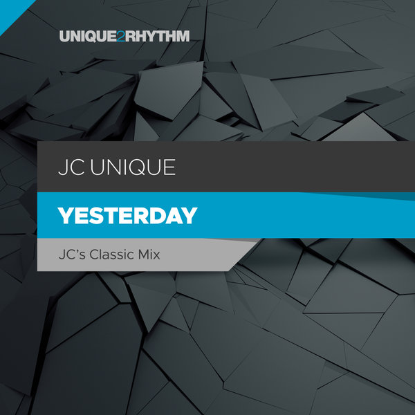 JC Unique - Yesterday (JC's Classic Mix) / Unique 2 Rhythm