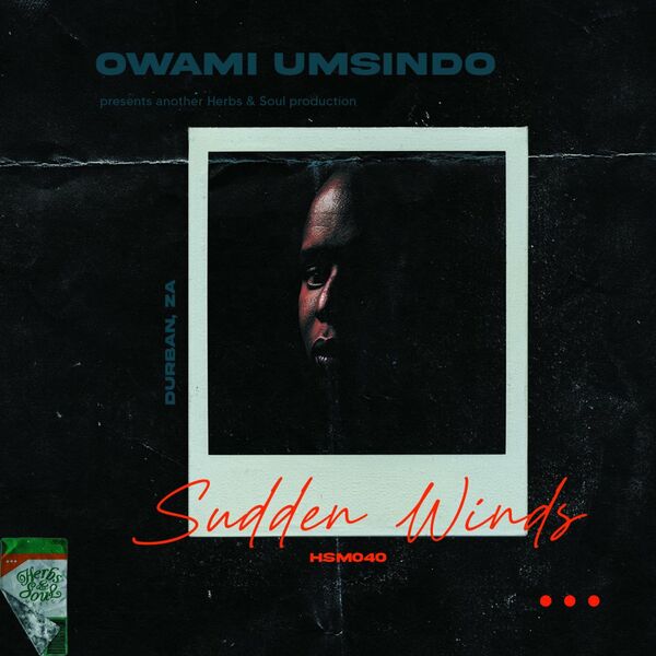 Owami Umsindo - Sudden Winds / Herbs & Soul Music