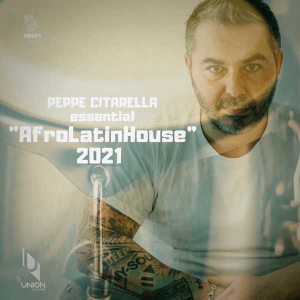 Peppe Citarella - Peppe Citarella essential "AfroLatinHouse" 2021 / Union Records