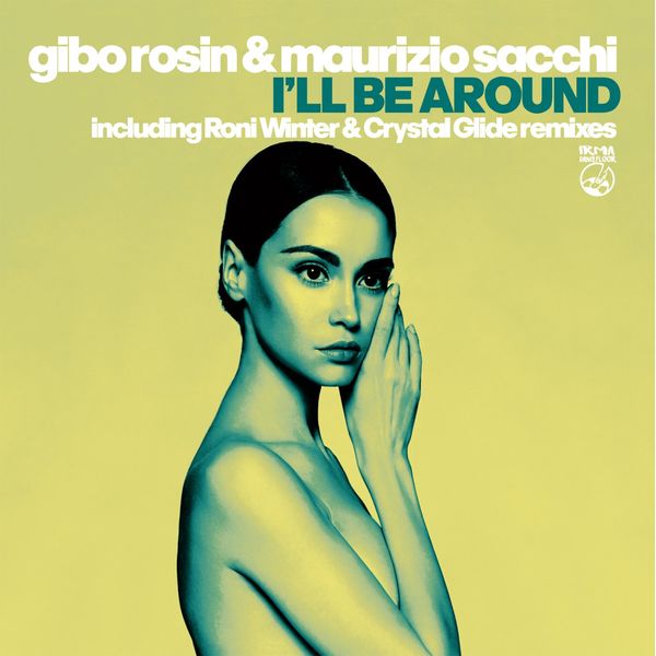 Gibo Rosin & Maurizio Sacchi - I'll Be Around / Irma Dancefloor
