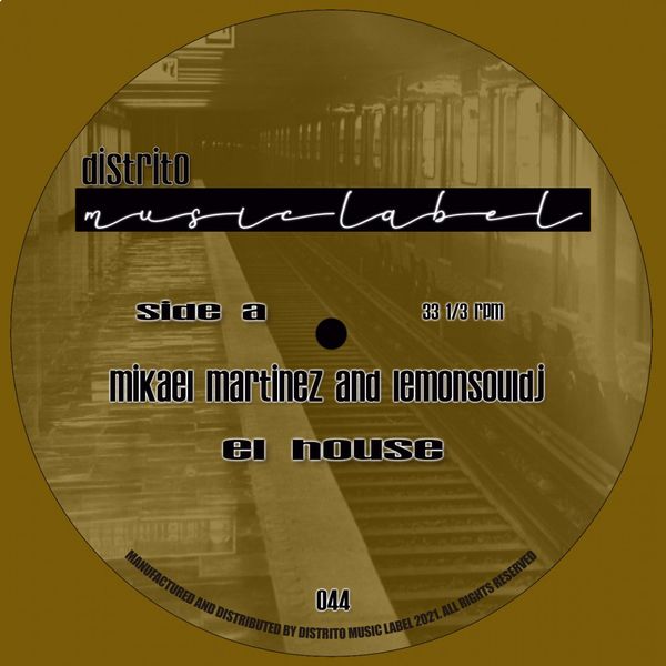 Mikael Martinez & LemonSouldj - El House / Distrito Music Label