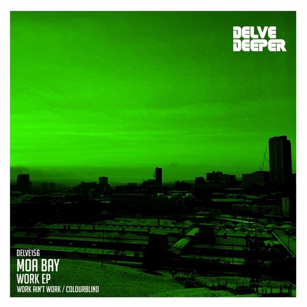 Moa Bay - Work EP / Delve Deeper Recordings