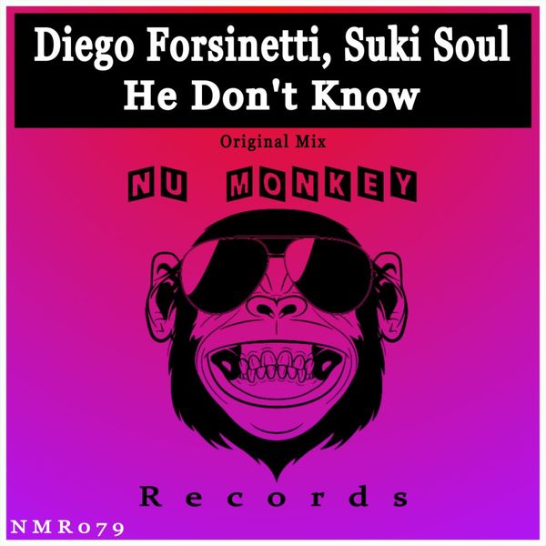Diego Forsinetti & Suki Soul - He Don't Know / Nu Monkey Records