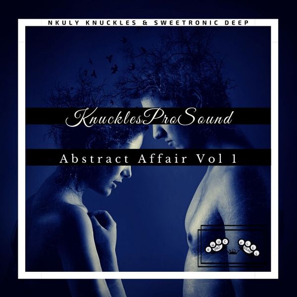 Nkuly Knuckles & SweetRonic Deep - Knucklesprosound Abstract Affair Vol 1 / Knucklesprosound