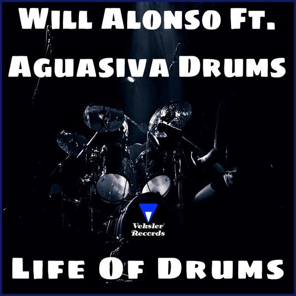 Will Alonso ft Aguasiva Drums - Life Of Drums / Veksler Records