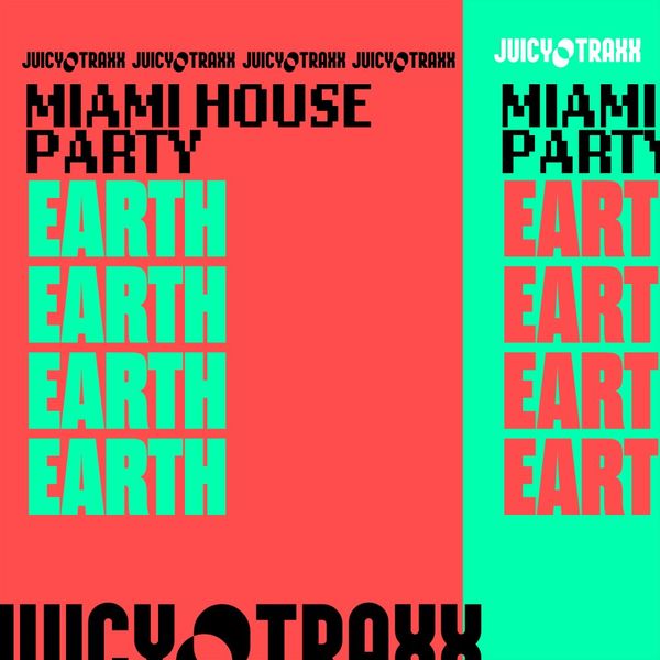 Miami House Party - Earth / Juicy Traxx