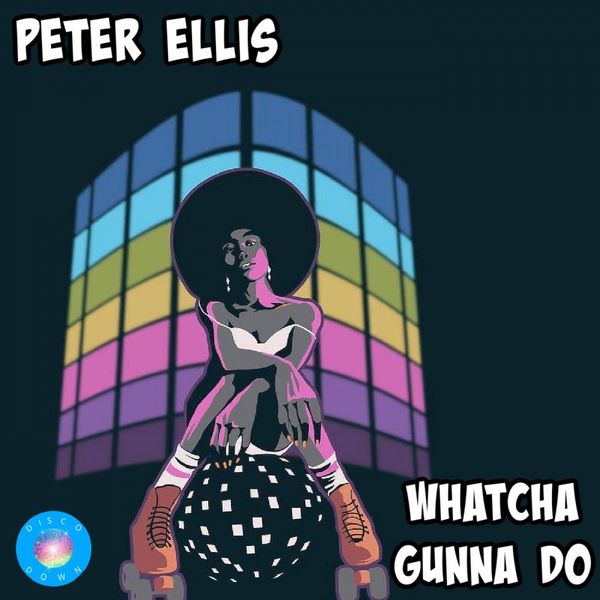 Peter Ellis - Whatcha Gunna Do / Disco Down