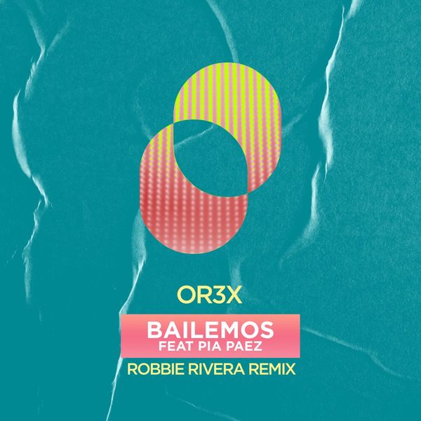 Or3x ft Pía Paez - Bailemos - Robbie Rivera Remix / Juicy Music