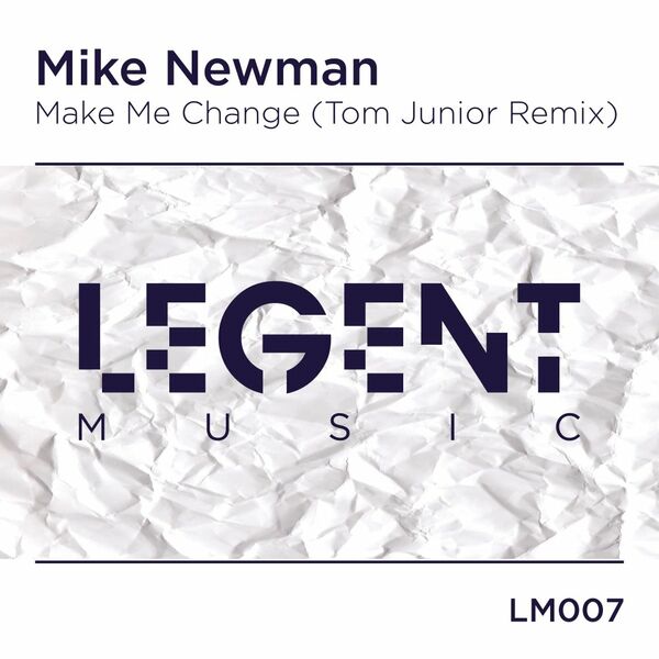 Mike Newman - Make Me Change (Tom Junior Remix) / Legent Music