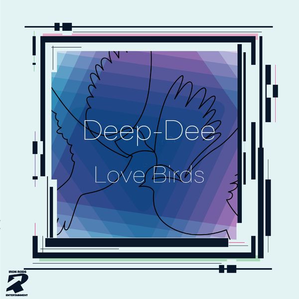 Deep-Dee - Love Birds / Iron Rods Music