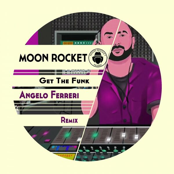 Moon Rocket - Get The Funk (Angelo Ferreri Remix) / Moon Rocket Music