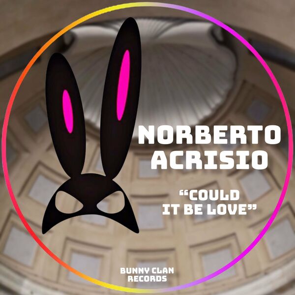 Norberto Acrisio - Could It Be Love / Bunny Clan