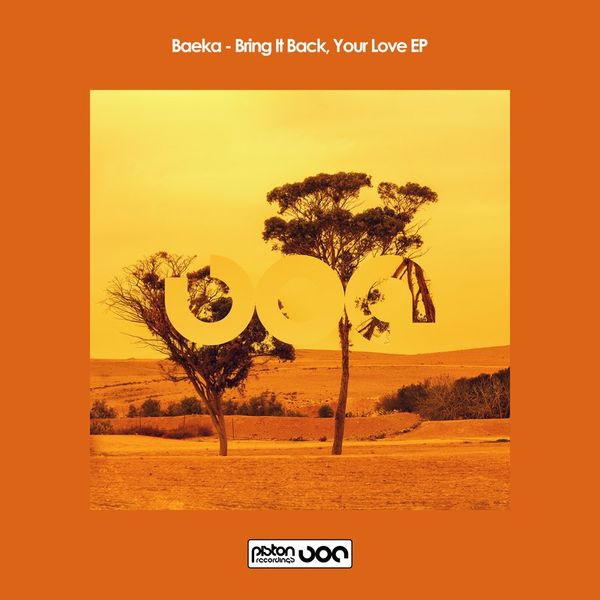 Baeka - Bring It Back, Your Love EP / Piston Recordings