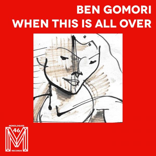 Ben Gomori - When This Is All Over / Monologues Records