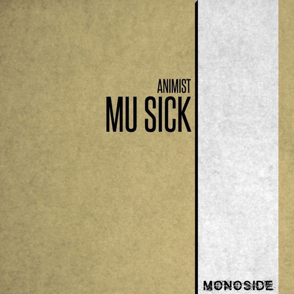 Animist - Mu Sick / MONOSIDE
