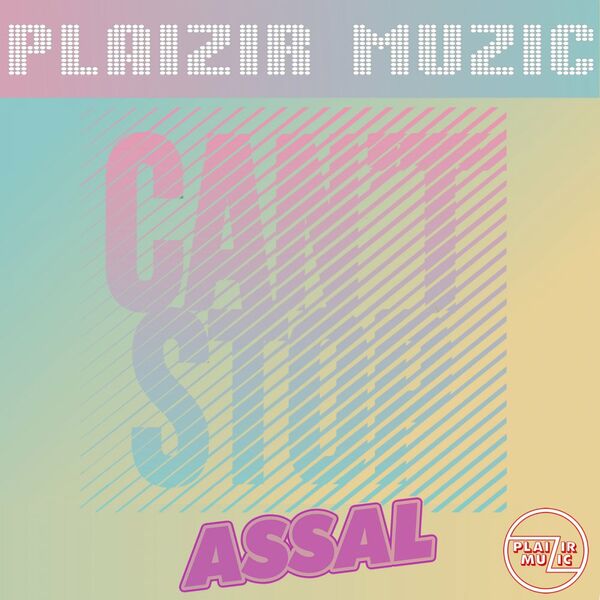 Assal - Can't Stop / Plaizir Muzic