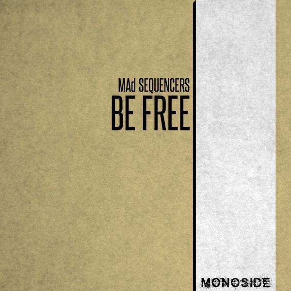 MAd Sequencers - Be Free / MONOSIDE