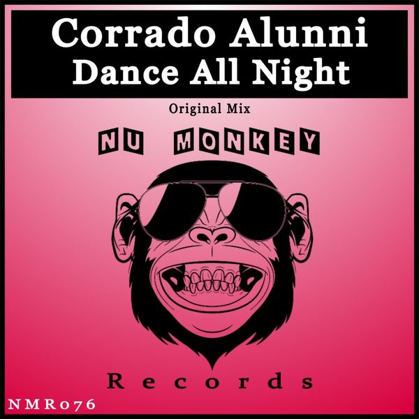 Corrado Alunni - Dance All Night / Nu Monkey Records