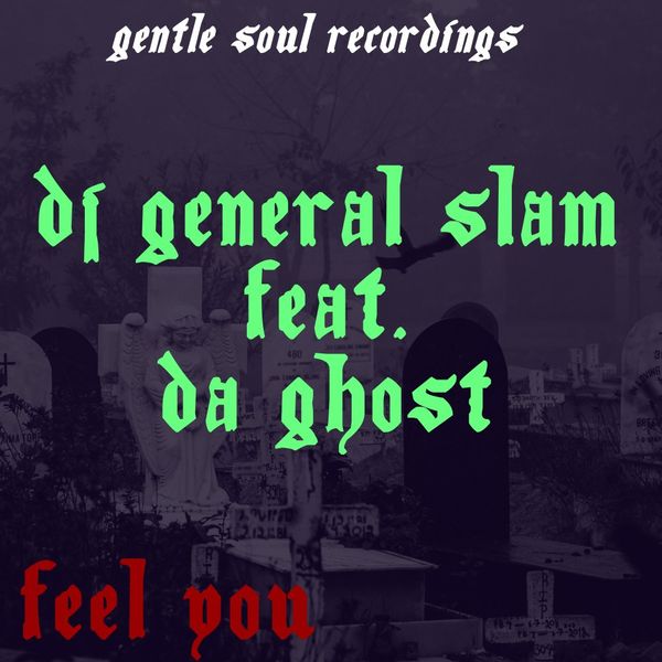 DJ General Slam ft Da Ghostza - Feel You / Gentle Soul Records