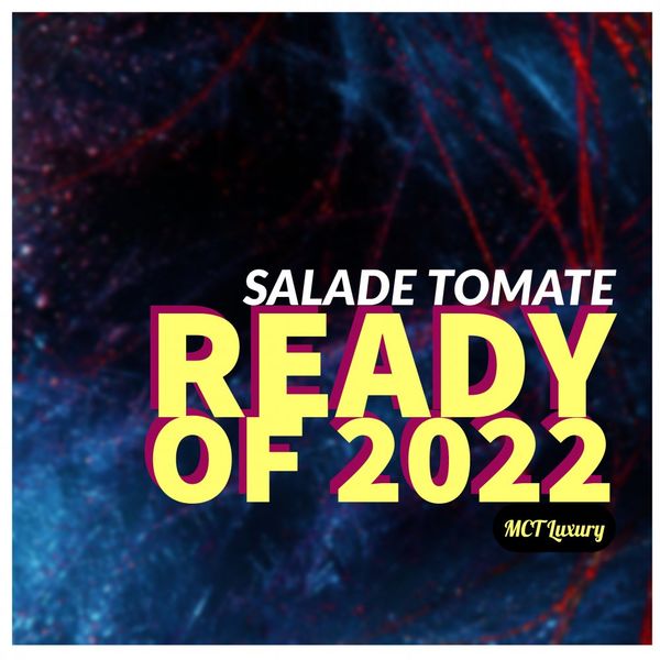 Salade Tomate - Ready for 2022 / MCT Luxury
