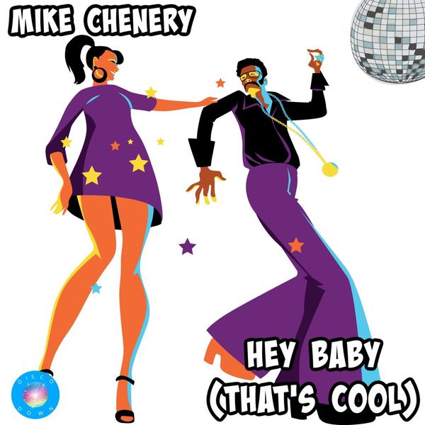 Mike Chenery - Hey Baby (That's Cool) / Disco Down