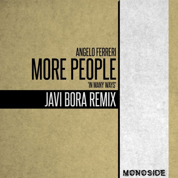 Angelo Ferreri - More People 'In Many Ways' (Javi Bora Remix) / MONOSIDE