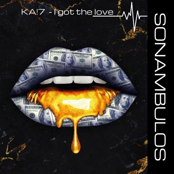 KA!7 - I got the love / Sonambulos Muzic