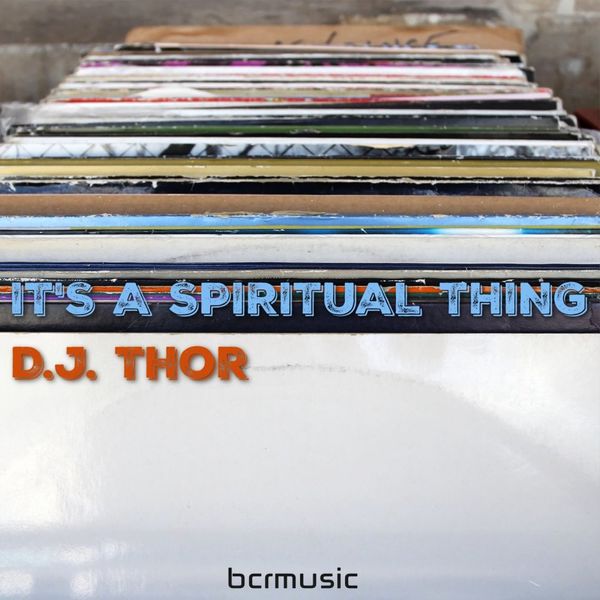 D.J. Thor - It's A Spiritual Thing / BCRMUSIC