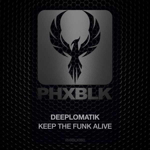 Deeplomatik - Keep The Funk Alive / PHXBLK