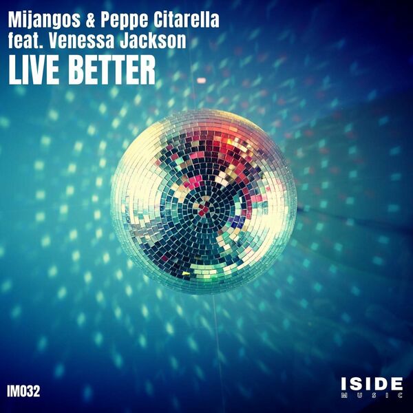 Mijangos & Peppe Citarella ft Venessa Jackson - Live Better / Iside Music (IT)