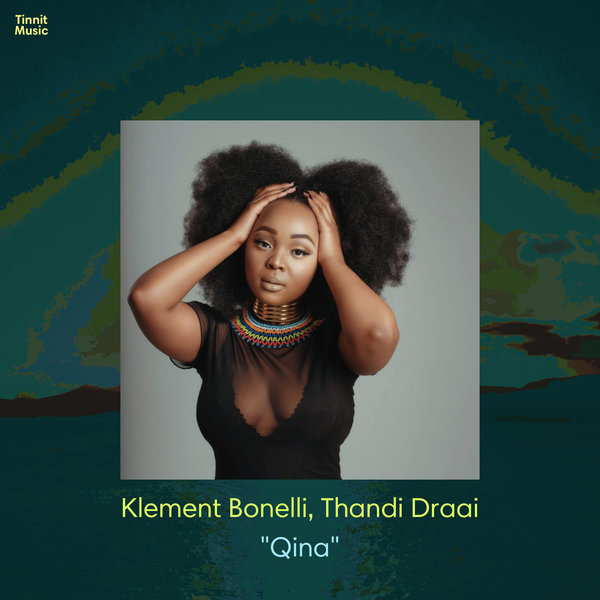 Klement Bonelli & Thandi Draai - Qina / Tinnit Music