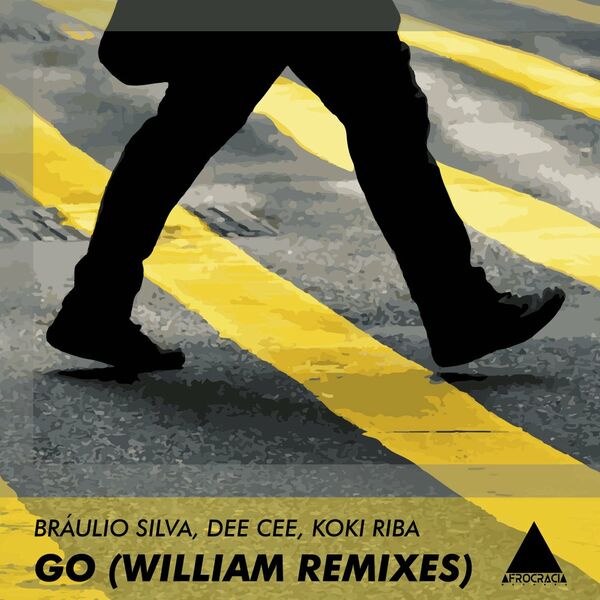 Braulio Silva, Dee Cee, Koki Riba - Go (William Remix) / Afrocracia Records