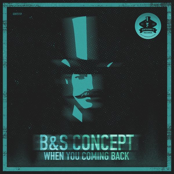 B&S Concept - When You Coming Back / Gents & Dandy's