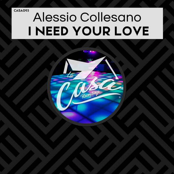 Alessio Collesano - I Need Your Love / La Casa Recordings