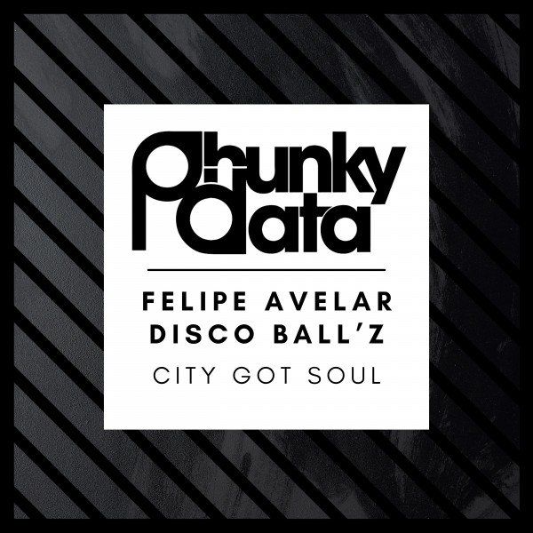Felipe Avelar & Disco Ball'z - City Got Soul / Phunky Data