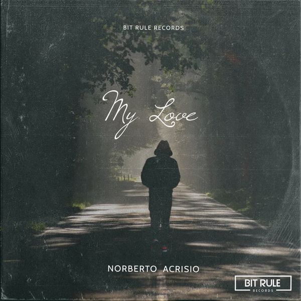 Norberto Acrisio - My Love / Bit Rule Records