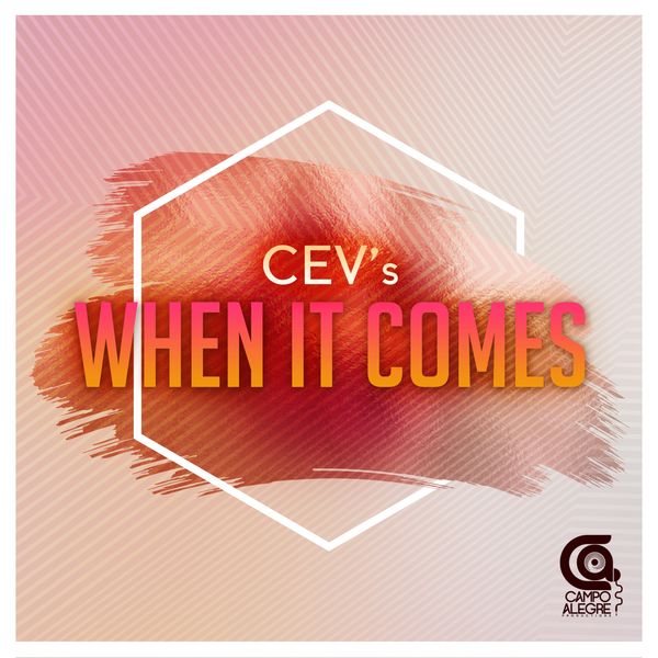 CEV's - When it Comes / Campo Alegre Productions