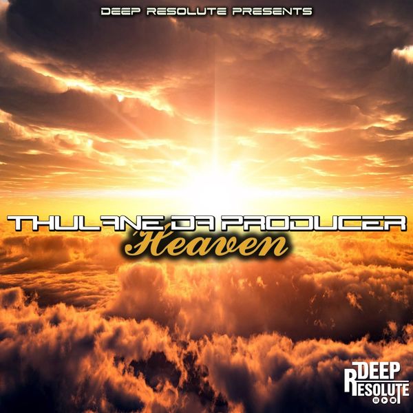 Thulane Da Producer - Heaven / Deep Resolute (PTY) LTD