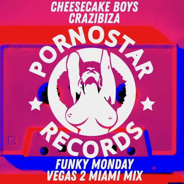 Cheesecake Boys & Crazibiza - Funky Monday / PornoStar Records