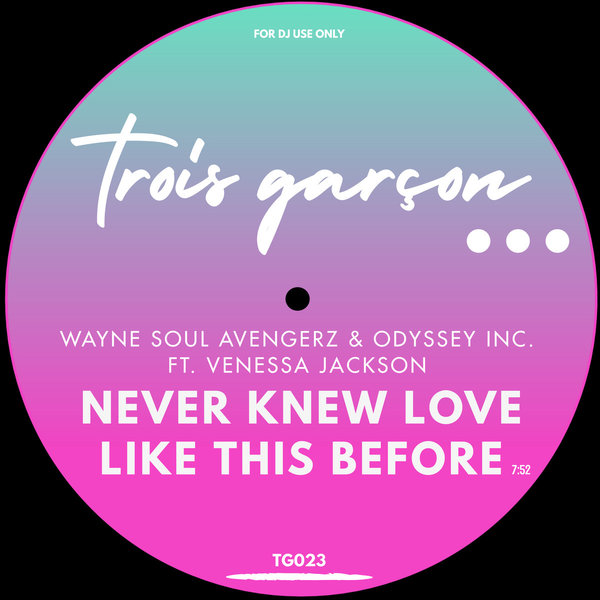 Wayne Soul Avengerz, Odyssey Inc., Venessa Jackson - Never Knew Love Like This Before / Trois Garçon