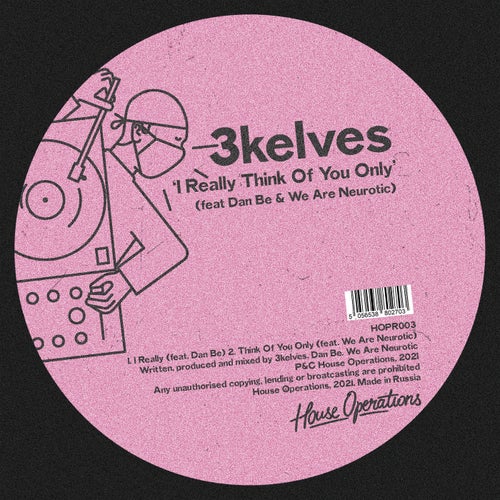 3kelves - I Really Think Of You Only / House Operations