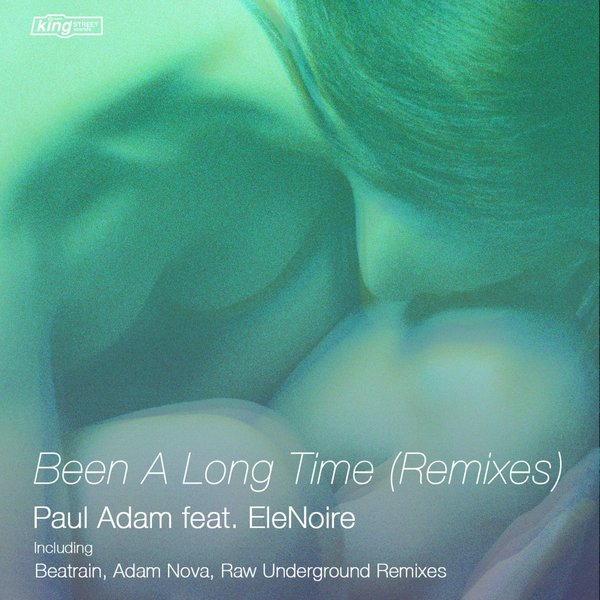 Paul Adam ft EleNoire - Been A Long Time (Remixes) / King Street Sounds