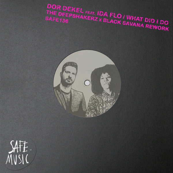 Dor Dekel – What Did I Do – The Deepshakerz X Black Savana Rework / Safe Music