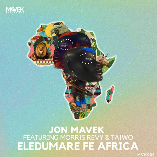 Jon Mavek ft Morris Revy & Taiwo - Eledumare Fe Africa / Mavek Recordings